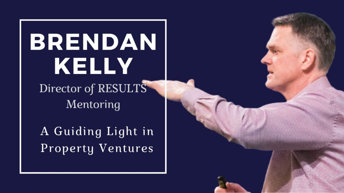Brendan Kelly Director of RESULTS Mentoring: A Guiding Light in Property Ventures