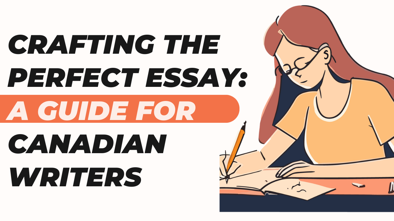 Crafting the Perfect Essay: A Guide for Canadian Writers