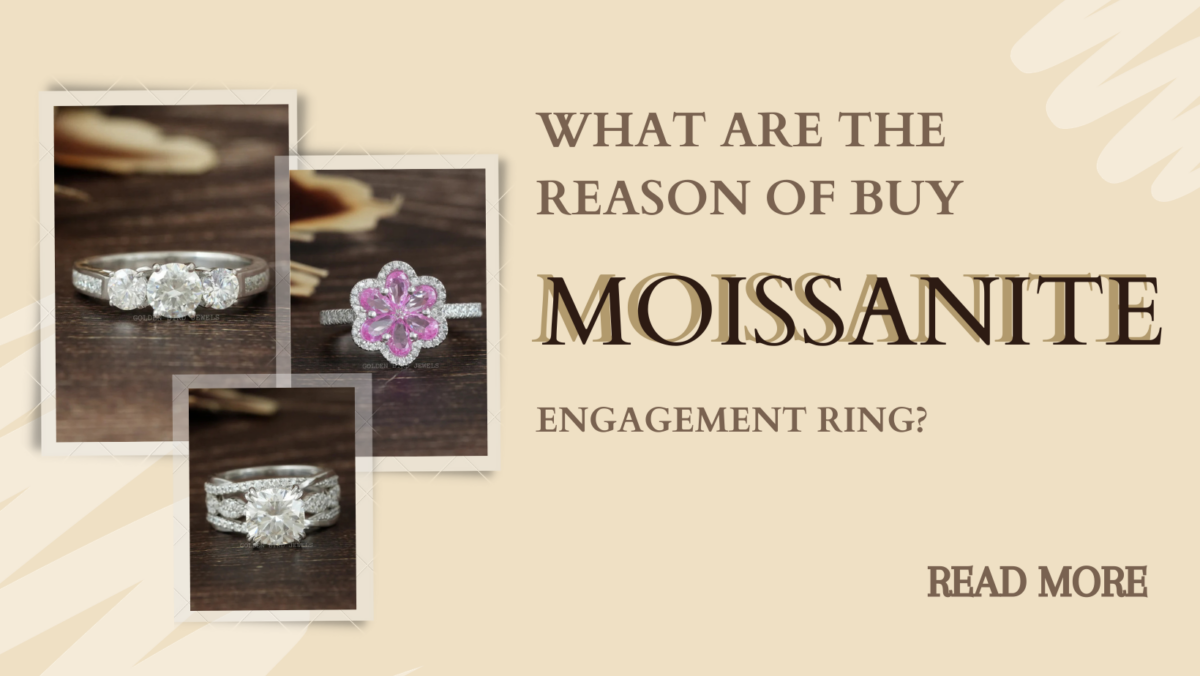 What Are the Reasons to Buy Moissanite Engagement Ring?