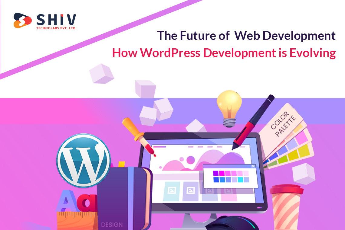 The Future of Web Development: How WordPress Development is Evolving