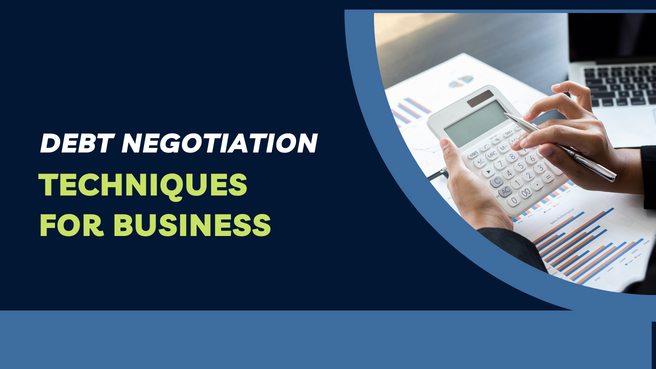 Debt Negotiation Techniques for Business – A Simple Guide